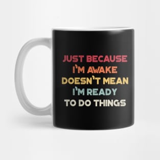 Just Because I'm Awake Doesn't Mean I'm Ready To Do Things Funny Vintage Retro (Sunset) Mug